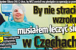 SKANDAL! Polacy muszą leczyć się za granicą. Pan Zbigniew pojechał na operację do Czech, bo mógł stracić wzrok!