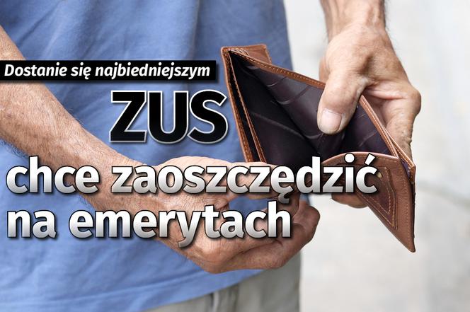 ZUS chce zaoszczdzi na emerytach