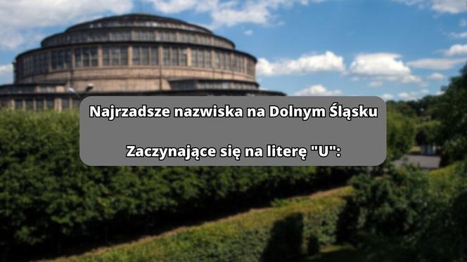 Najrzadsze nazwiska na literę "U":