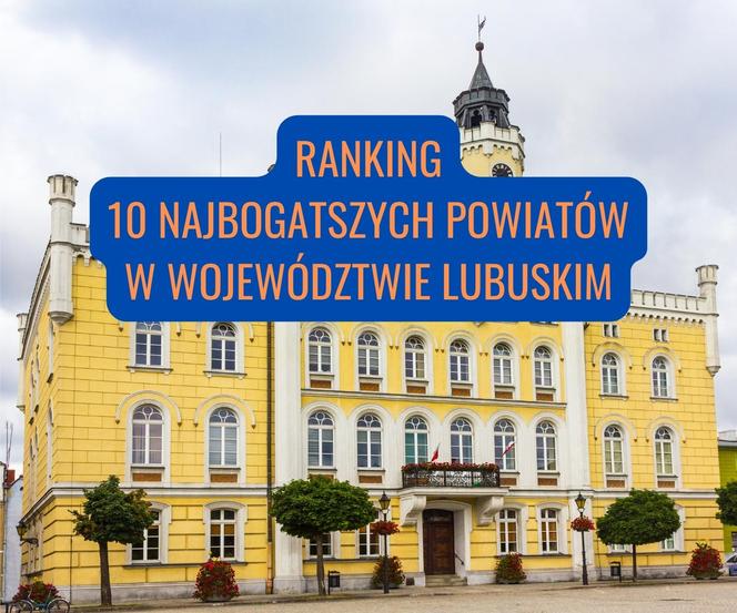 10 najbogatszych powiatów w województwie lubuskim