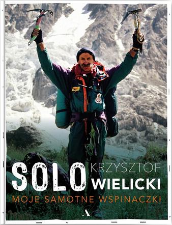 „Solo. Moje samotne wspinaczki” Krzysztofa Wielickiego 