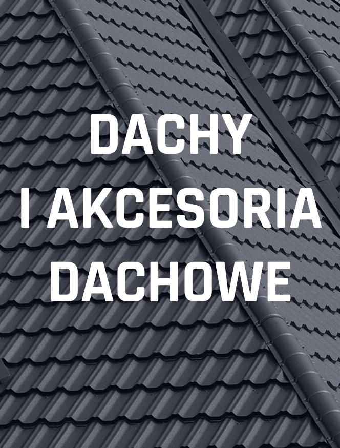 Dachy i akcesoria dachowe