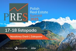 PRES Polish Real Estate Summit 2025. Spotkanie liderów rynku nieruchomości 