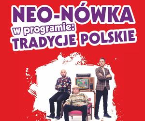 Kabaret Neo-Nówka w Tarnowie i Mielcu. Premierowe Tradycje polskie udowodnią, że można żartować ze wszystkiego