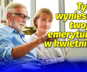 Tyle wyniesie twoja emerytura w kwietniu!