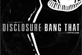 Disclosure - Bang That: premiera nowej piosenki idealnej do twerkingu [AUDIO]