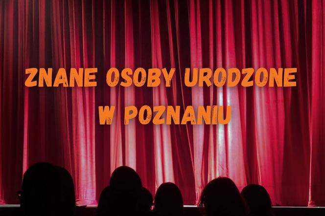 Znane osoby urodzone w Poznaniu