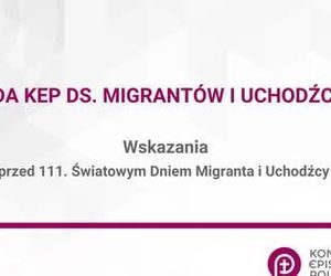 Wskazania KEP przed 111. Światowym Dniem Migranta i Uchodźcy