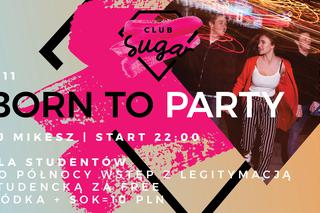 Born to Party w Sugar Club w Toruniu