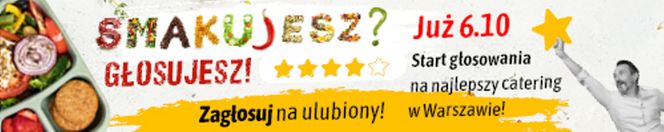 „Smakujesz – głosujesz”! Wybierz z nami najlepszy catering w Warszawie