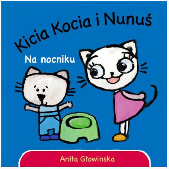 Kicia Kocia i Nunuś. Na nocniku, Anita Głowińska	