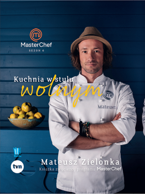 'Kuchnia w stylu wolnym' - książka zwycięzcy 6 edycji Masterchef Polska w sprzedaży już w grudniu!  