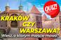 QUIZ. Czwartkowy test z geografii. Kraków czy Warszawa? Wiesz, o którym mieście mowa?