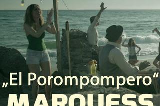 Gorąca 20 Premiera: Marquess - El Porompompero. Będzie hit na miarę Vayamos companeros? [VIDEO]