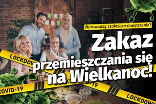 Wielkanoc 2021 z zakazem przemieszczania się?! To dobry pomysł. Koronawirus w Polsce