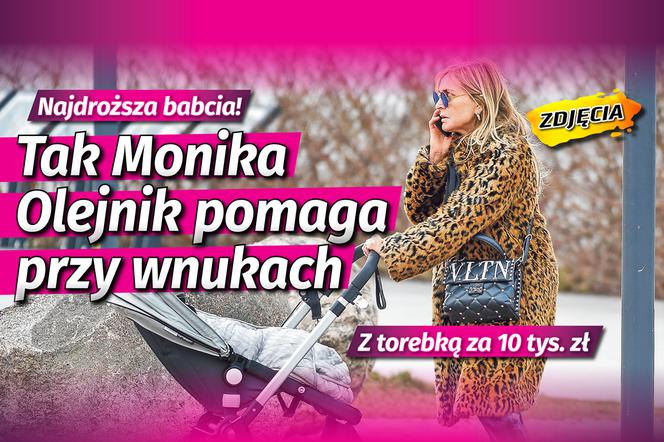 Najdroższa babcia!Tak Monika Olejnik pomaga przy wnukach Z torebką za 10 tys. złotych 