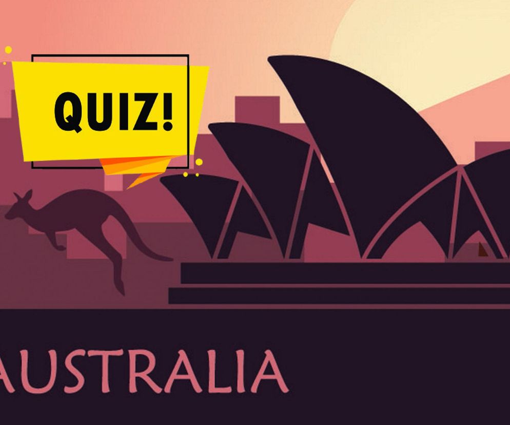 QUIZ. Czwartkowy test z geografii leci do Australii. Sprawdź swoją wiedzę o kraju kangurów!