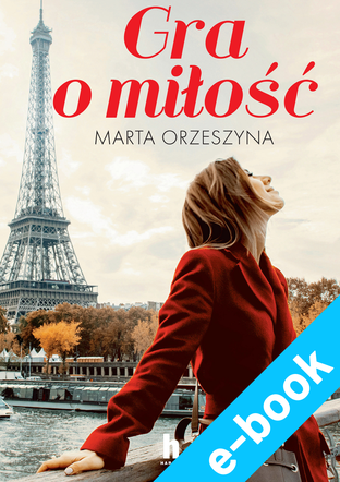 Gra o miłość. Marta Orzeszyna e-book