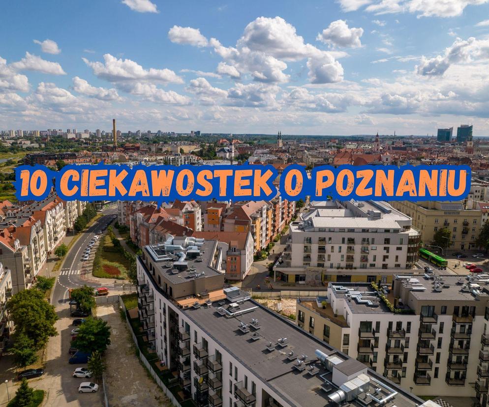 Czy znałeś te ciekawostki o Poznaniu. Oto 10 najciekawszych!