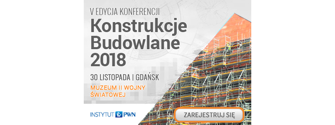 Konferencja „Konstrukcje budowlane 2018”. Rabat na udział w konferencji dla użytkowników serwisu