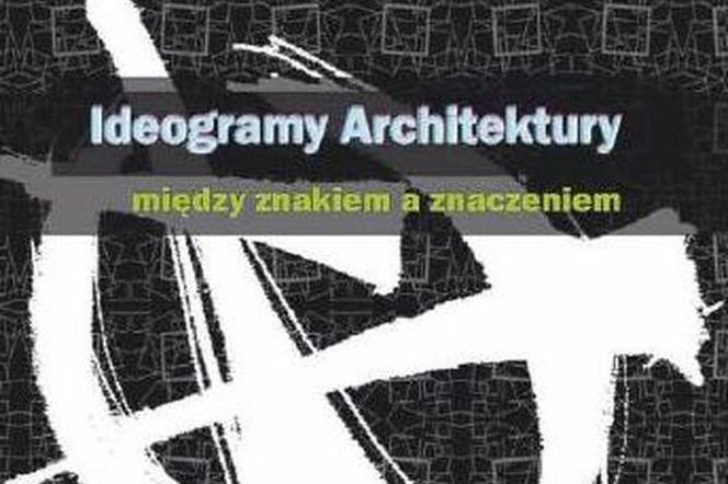 Wykład Jacek Krenz „Ideogramy architektury. Między znakiem a znaczeniem”