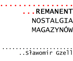 Remanenty Sławomira Gzella – wystawa 