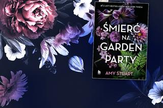 „Śmierć na Garden Party”, Amy Stuart.  Urocze garden party z trupem w tle…