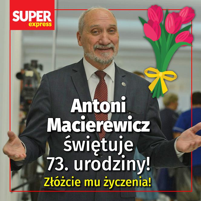 Antoni Macierewicz świętuje 73. urodziny! Złóżcie mu życzenia!