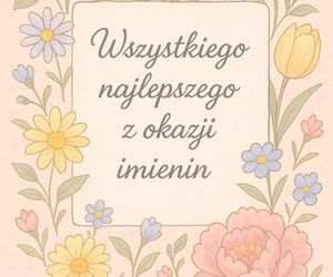Życzenia imieninowe. E-kartki jak kwiaty. Wyjątkowe obrazki do wysłania rodzinie lub znajomym