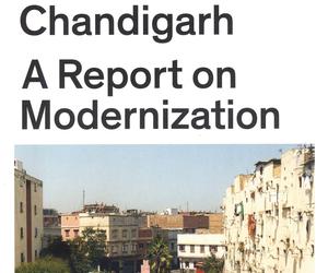 Torn Avermaete, Maristella Casciato, Casablanca, Chandigarh. A report on modernization, Canadian Centre for Architecture/Park Books 2014