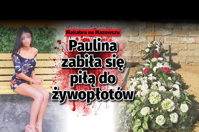 Paulina zabiła się piłą do żywopłotów