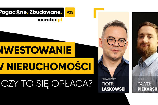 Pogad@ne.Zbudowane #25. Inwestowanie w nieruchomości  - czy to się opłaca?