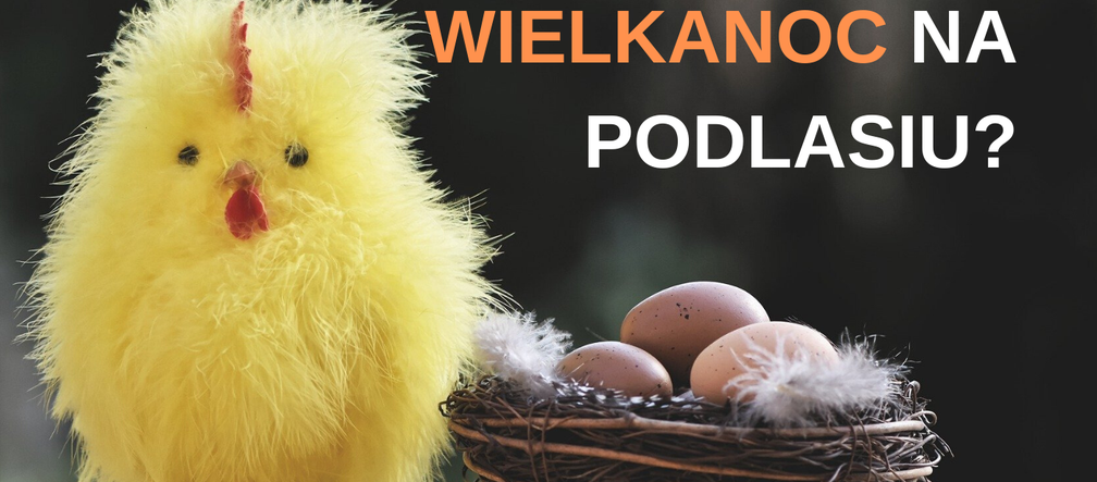 Wielkanoc 2020: Jak wyglądają święta wielkanocne na Podlasiu?