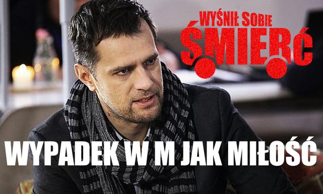 Wypadek w M jak miłość. Wyśnił sobie śmierć