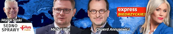 Gościem Sedna Sprawy: Marek Suski, w Expressie Biedrzyckiej Michał Woś i dr Olgierd Annusewicz