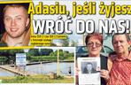 Adasiu, jeśli żyjesz wróć do nas!