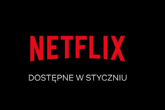 Styczniowe nowości na Netflixie. Co nowego zobaczymy na platformie?