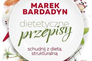 Schudnij z dietą strukturalną: Dietetyczne przepisy dr Marka Bardadyna