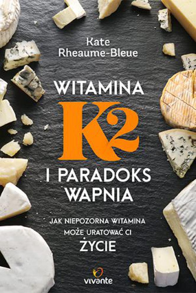 Witamina K2 a paradoks wapnia. Dlaczego mało znana witamina może uratować życie?