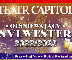 Olśniewający Sylwester z Teatrem Capitol. Przywitaj Nowy Rok 2023 z Gwiazdami!