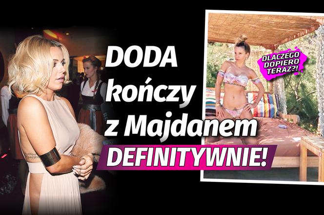   Doda kończy z Majdanem. Definitywnie! - Dlaczego dopiero teraz?!