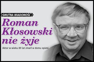 Roman Kłosowski nie żyje. Legendarny aktor zmarł w wieku 89 lat