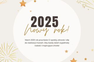 Życzenia noworoczne 2025. Mamy dla was wierszyki noworoczne 2025 i kartki