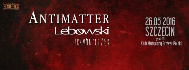 Antimatter / Lebowski / Tranquilizer