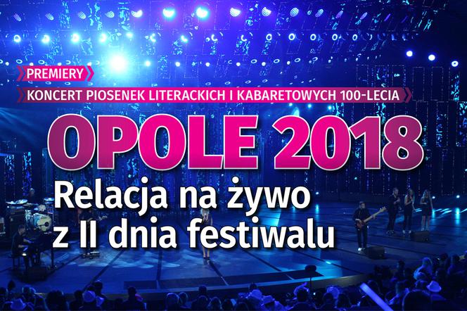 Opole 2018. Relacja na żywo z II dnia festiwalu