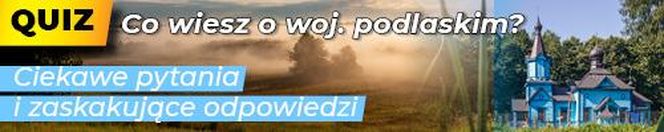 QUIZ. Co wiesz o woj. podlaskim? Ciekawe pytania i zaskakujące odpowiedzi