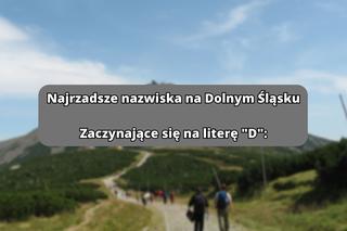 Najrzadsze nazwiska na literę D: