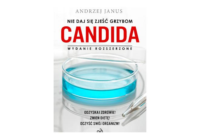 'Nie daj się zjeść grzybom Candida' – poradnik Andrzeja Janusa
