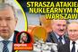 Łukaszenka grozi Polsce atakiem jądrowym! Kłamie, że chcemy zająć Ukrainę