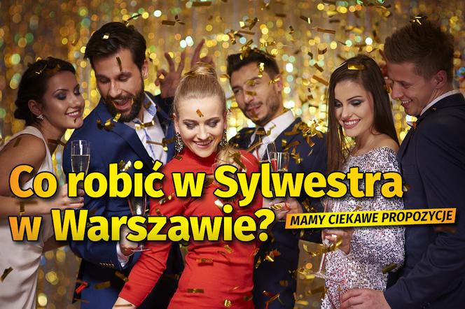 Co robić w Sylwestra w Warszawie? Mamy ciekawe propozycje